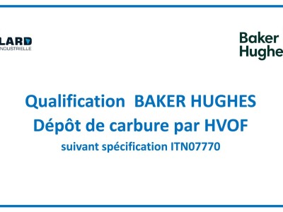Qualification  BAKER HUGHES Dépôt de carbure par HVOF suivant spécification ITN07770